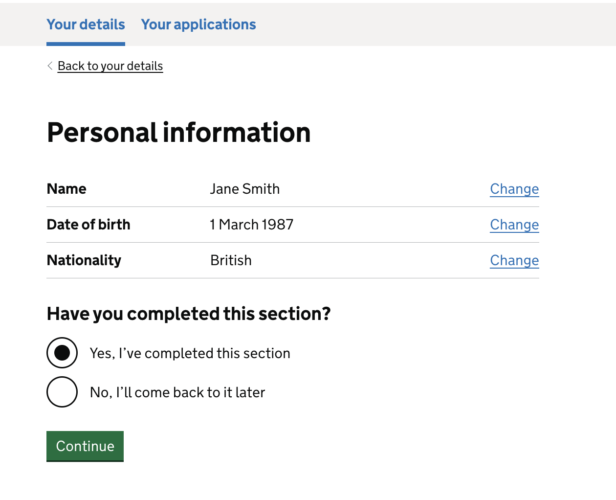 Screenshot of the 'Personal information' summary screen which shows a users Name, Date of birth and Nationality, next to these sections is a change link so the user can edit the information. Below this is a question that says 'Have you completed this section?' with yes or no options for the user to select. Below this is a green button that says 'Continue'.