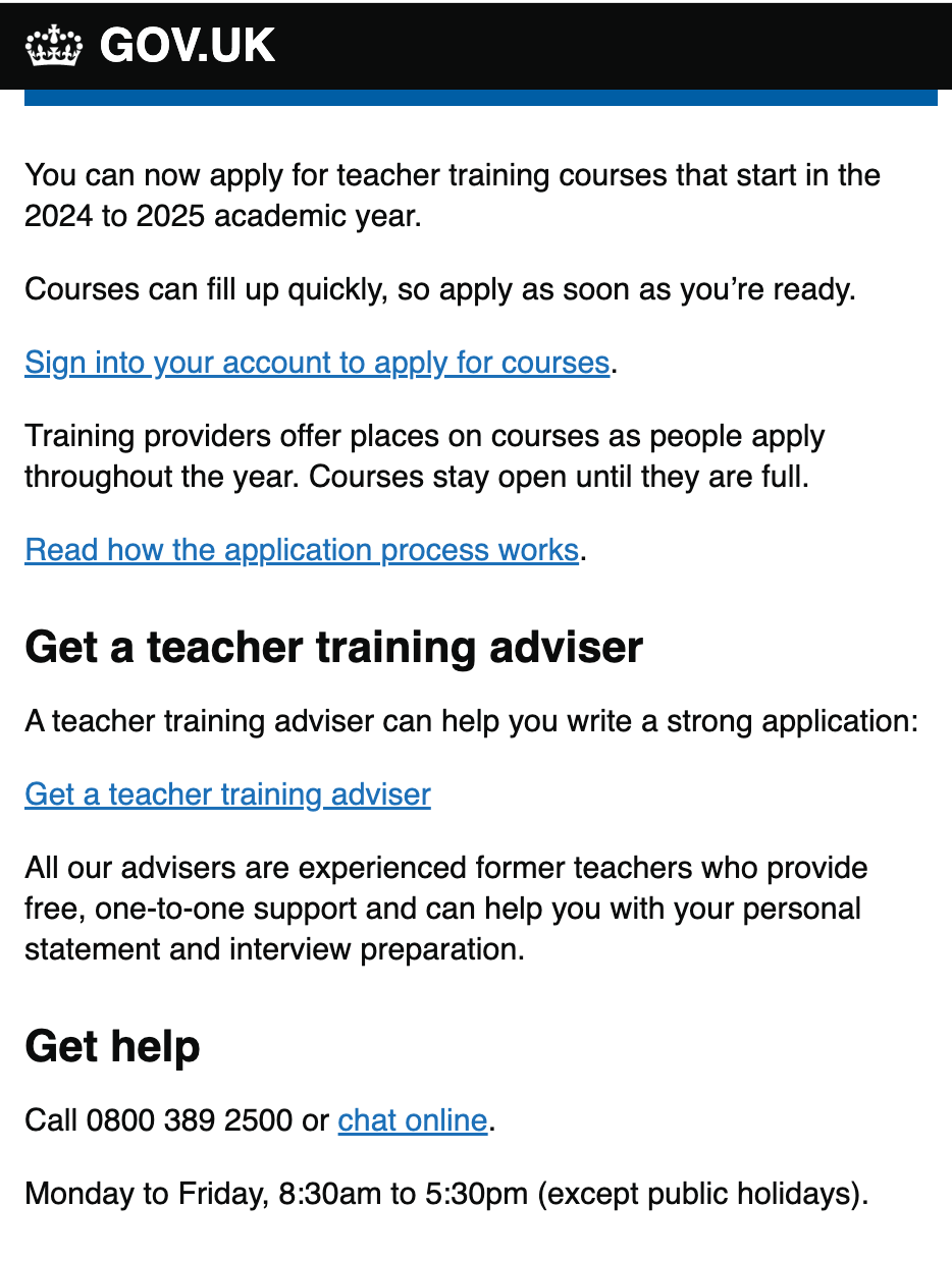 Screenshot of the email we send to candidates to tell them they can now start applying for courses. The email links to the Apply service, guidance on the application process and telling candidates about teacher training advisers.
