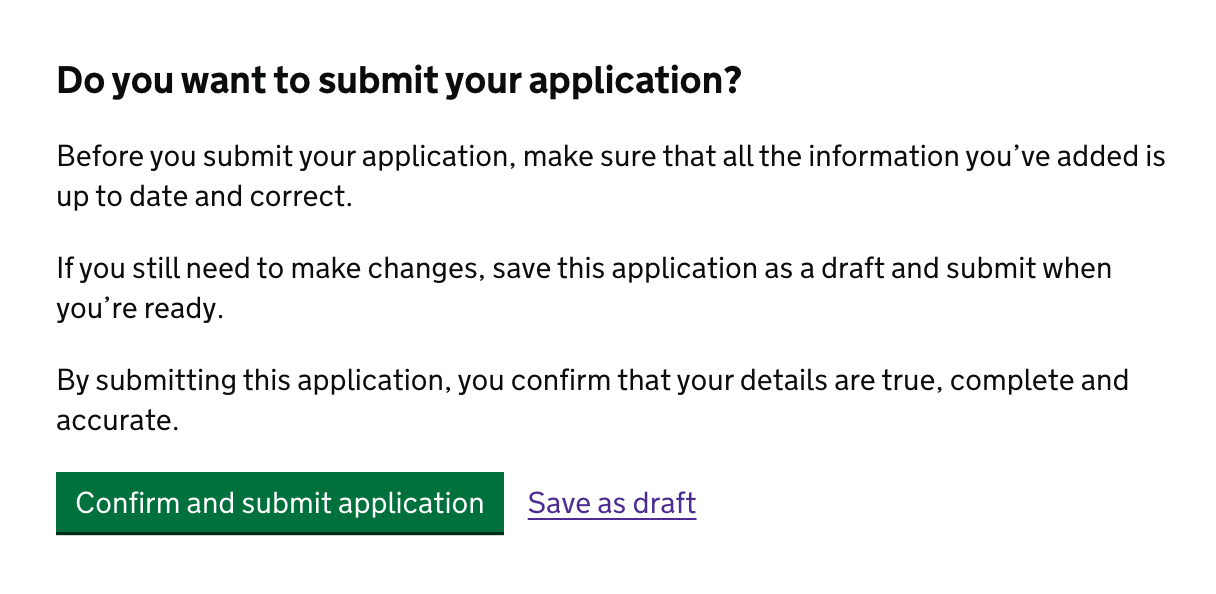 Screenshot showing content at the bottom of the review page that tells the candidate they should make sure the information is correct before submitting their application. It also says that they can save the application as a draft if they need to make changes. Once they are ready to submit, the content tells the candidate they confirm their information is correct and true. There is a green button that says Confirm and submit application.