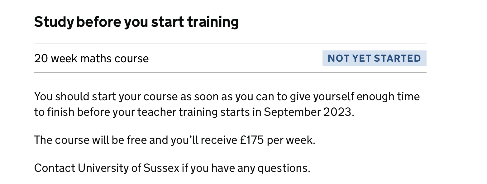 Screenshot with the heading 'Study before you start training' followed by content saying the user has a 20 weeks maths course with the tag 'Not yet started'. This is followed by content explaining when the user should start their course, that there will be a £175 bursary for the course and to contact the University of Sussex if they have any issues.