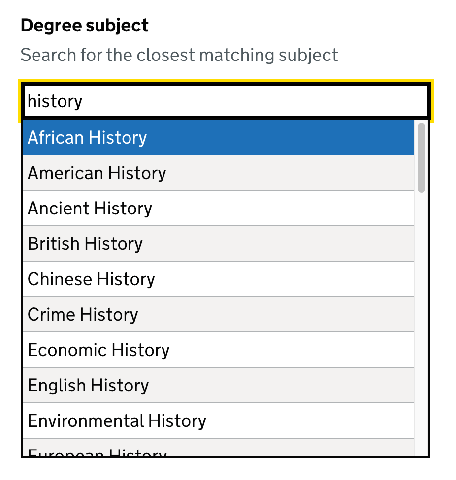 Before: a search for ‘history’ returns many results, shown in alphabetical order. The list starts with ‘African history’, but does not include the more generic option ‘History’ as it is lower in the list.